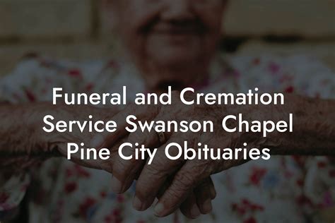 A time of visitation will also occur one hour prior to the service at the church. . Funeral and cremation service swanson chapel pine city obituaries